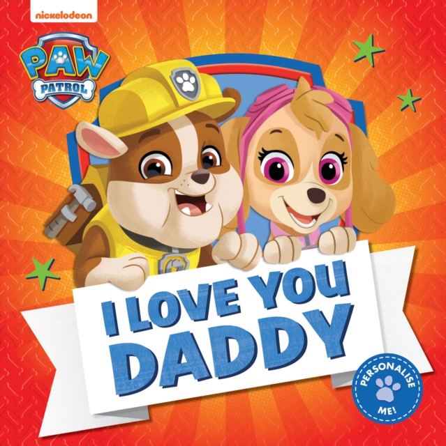 PAW Patrol Picture Book - I Love You Daddy, Paperback / softback Book