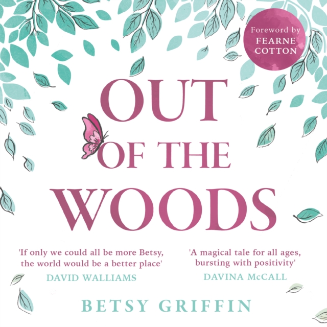 Out of the Woods : A Tale of Positivity, Kindness and Courage, eAudiobook MP3 eaudioBook