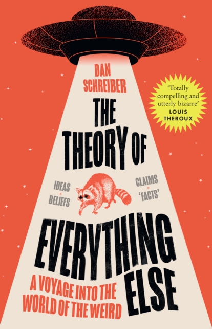 The Theory of Everything Else : A Voyage into the World of the Weird, Paperback / softback Book