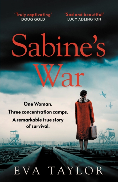 Sabine’s War : One Woman. Three Concentration Camps. a Remarkable True Story of Survival., Paperback / softback Book