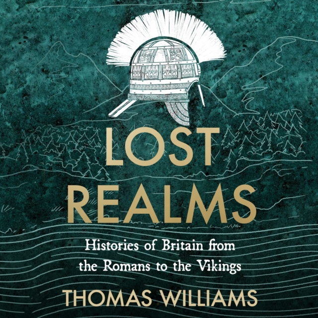 Lost Realms : Histories of Britain from the Romans to the Vikings, eAudiobook MP3 eaudioBook