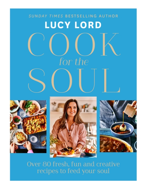Cook for the Soul : Over 80 Fresh, Fun and Creative Recipes to Feed Your Soul, Hardback Book