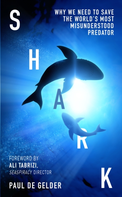 Shark : Why We Need to Save the World’s Most Misunderstood Predator, EPUB eBook