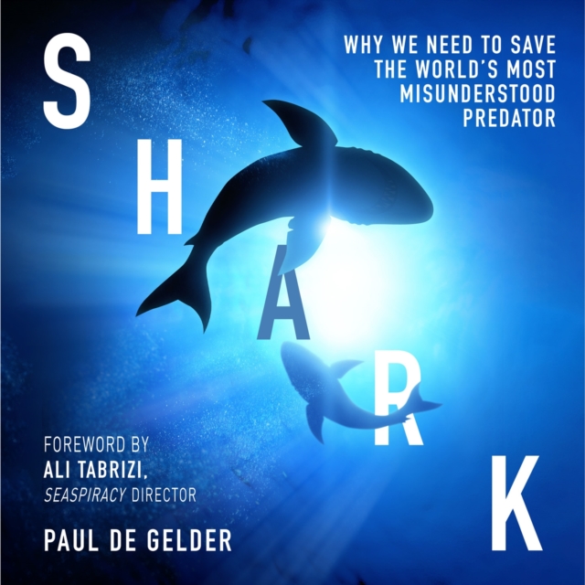 Shark : Why we need to save the world's most misunderstood predator, eAudiobook MP3 eaudioBook