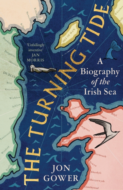 The Turning Tide : A Biography of the Irish Sea, Hardback Book