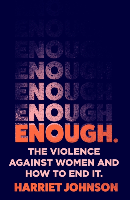 Enough : The Violence Against Women and How to End it, Hardback Book