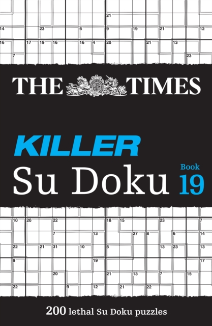 The Times Killer Su Doku Book 19 : 200 Lethal Su Doku Puzzles, Paperback / softback Book