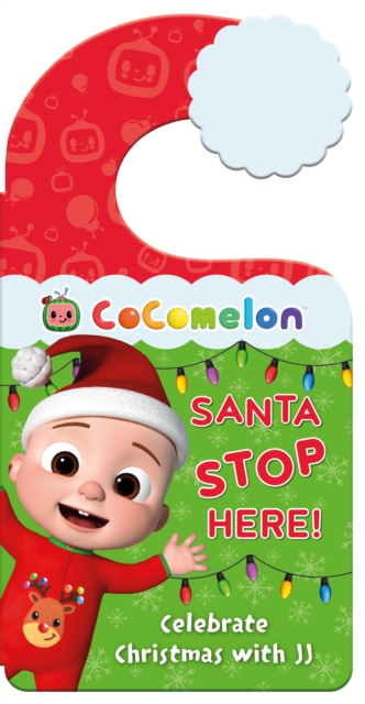 Official CoComelon: Santa Stop Here! : Celebrate Christmas with Jj and Family with This Festive Book and Door Hanger, Board book Book