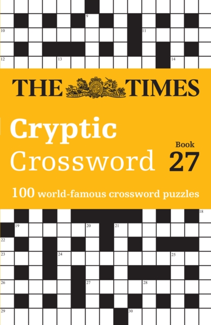 The Times Cryptic Crossword Book 27 : 100 World-Famous Crossword Puzzles, Paperback / softback Book
