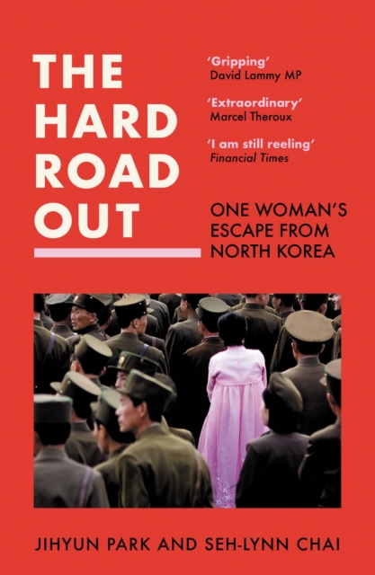 The Hard Road Out : One Woman’s Escape from North Korea, Paperback / softback Book