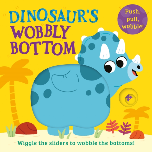 Dinosaur’s Wobbly Bottom, Board book Book