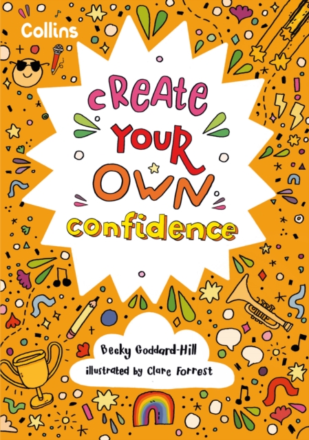 Create Your Own Confidence : Activities to Build Children’s Confidence and Self-Esteem, Paperback / softback Book