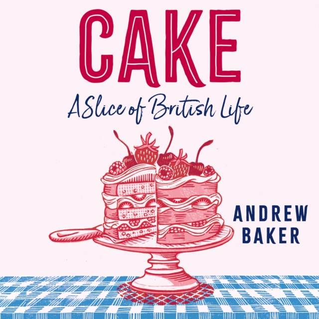 Cake : A Slice of British Life, eAudiobook MP3 eaudioBook