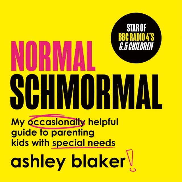 Normal Schmormal : My Occasionally Helpful Guide to Parenting Kids with Special Needs, eAudiobook MP3 eaudioBook