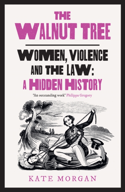 The Walnut Tree : Women, Violence and the Law – a Hidden History, Hardback Book