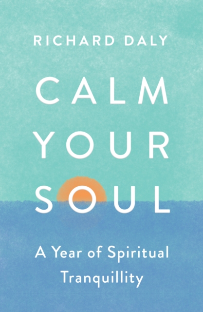 Calm Your Soul : A Year of Spiritual Tranquillity, Paperback / softback Book