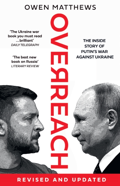 Overreach : The Inside Story of Putin’s War Against Ukraine, Paperback / softback Book