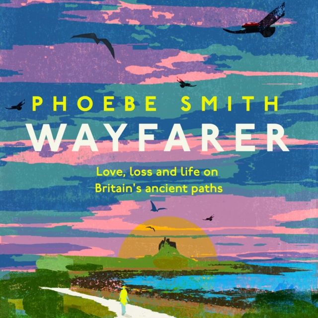 Wayfarer : Love, loss and life on Britain's ancient paths, eAudiobook MP3 eaudioBook