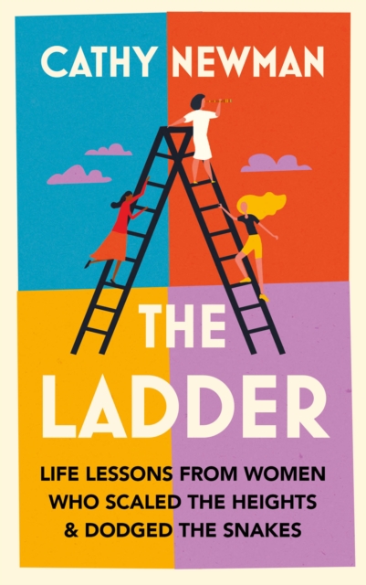 The Ladder : Life Lessons from Women Who Scaled the Heights & Dodged the Snakes, Hardback Book