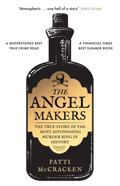 The Angel Makers : The True Story of the Most Astonishing Murder Ring in History, EPUB eBook
