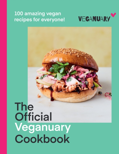 The Official Veganuary Cookbook : 100 Amazing Vegan Recipes for Everyone!, Hardback Book