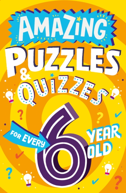 Amazing Puzzles and Quizzes for Every 6 Year Old, Paperback / softback Book