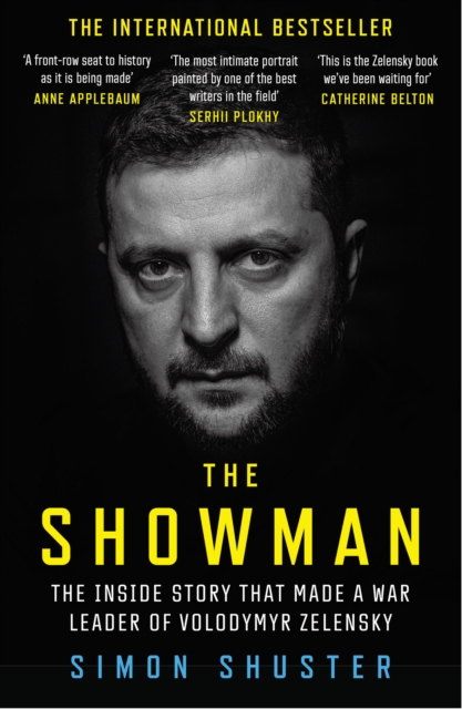 The Showman : The Inside Story of the Invasion That Shook the World and Made a Leader of Volodymyr Zelensky, EPUB eBook