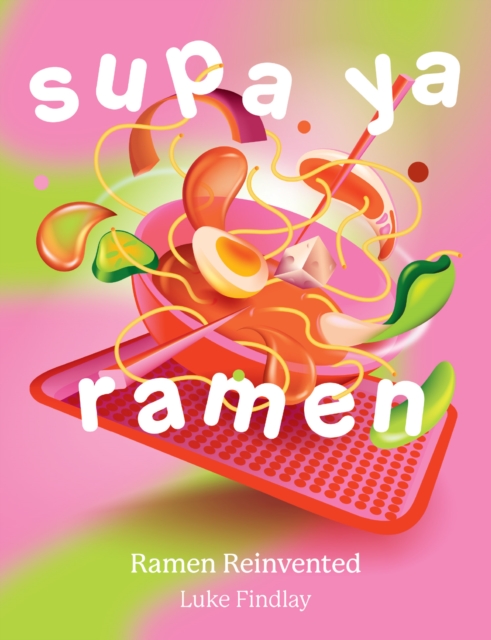 Supa Ya Ramen : Ramen Reinvented, EPUB eBook