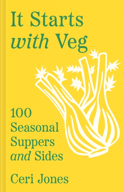 It Starts with Veg : 100 Seasonal Suppers and Sides, Hardback Book