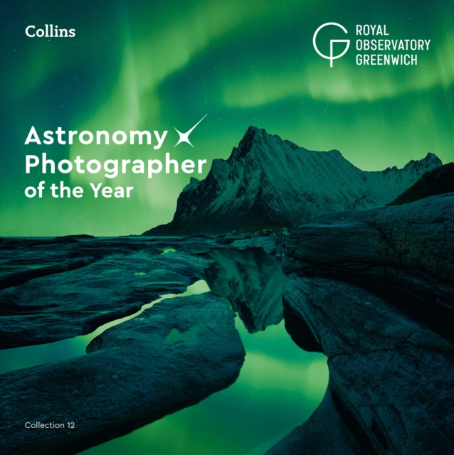 Astronomy Photographer of the Year: Collection 12, Hardback Book