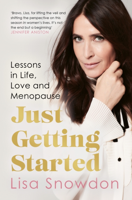 Just Getting Started : Lessons in Life, Love and Menopause, Paperback / softback Book