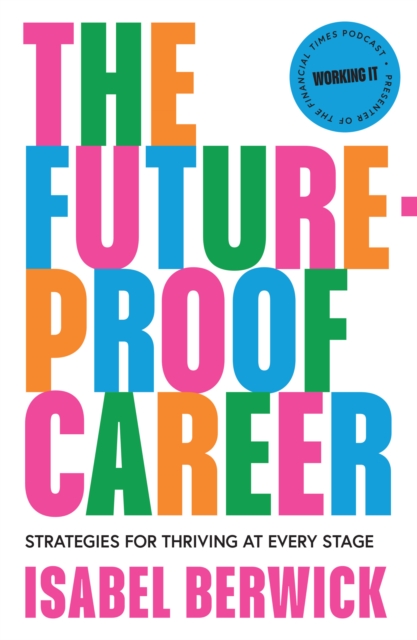 The Future-Proof Career : Strategies for Thriving at Every Stage, Hardback Book