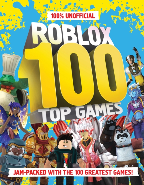100% Unofficial Roblox Top 100 Games, Hardback Book