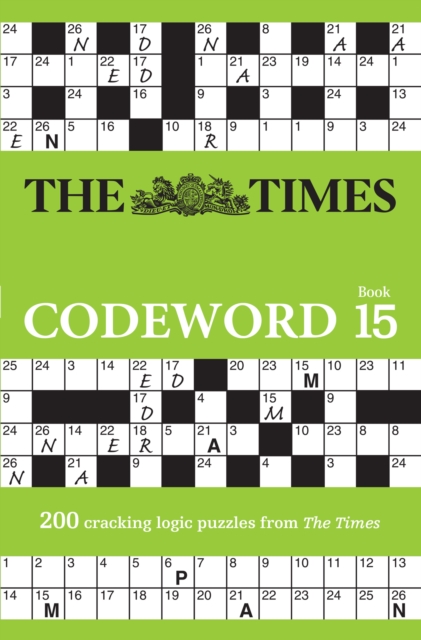 The Times Codeword 15 : 200 Cracking Logic Puzzles, Paperback / softback Book