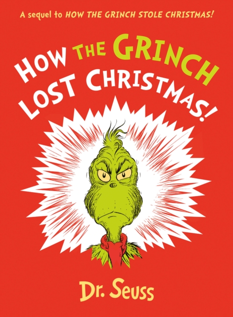 How the Grinch Lost Christmas! : A Sequel to How the Grinch Stole Christmas!, Hardback Book
