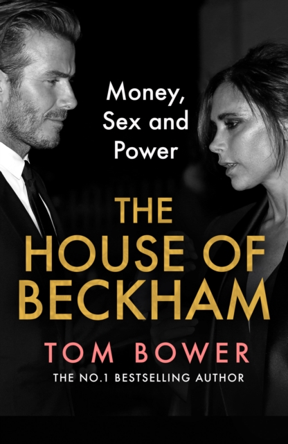 The House of Beckham : Money, Sex and Power, Hardback Book