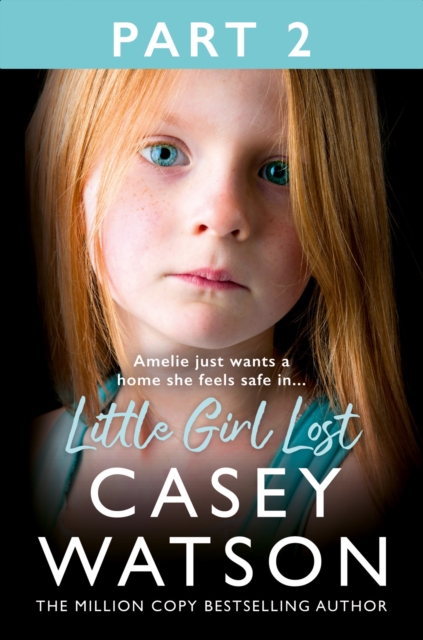 Little Girl Lost: Part 2 of 3 : Amelia just wants a home she feels safe in..., EPUB eBook