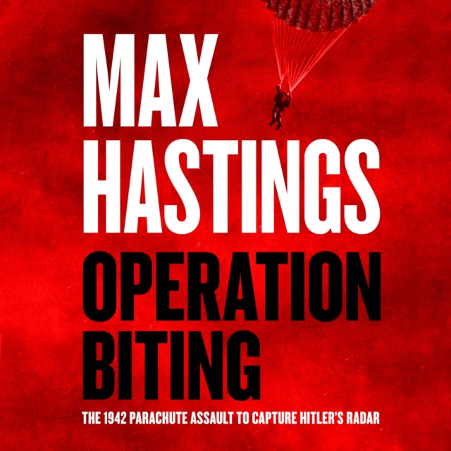 Operation Biting : The 1942 Parachute Assault to Capture Hitler's Radar, eAudiobook MP3 eaudioBook