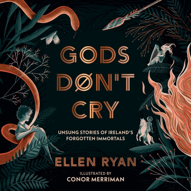 Gods Don't Cry : Unsung Stories of Ireland's Forgotten Immortals, eAudiobook MP3 eaudioBook