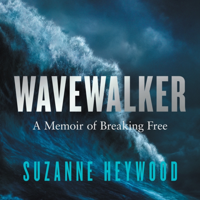 Wavewalker : A Memoir of Breaking Free, eAudiobook MP3 eaudioBook