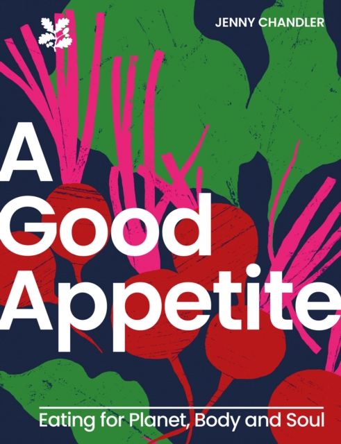 A Good Appetite : Eating for Planet, Body and Soul, EPUB eBook