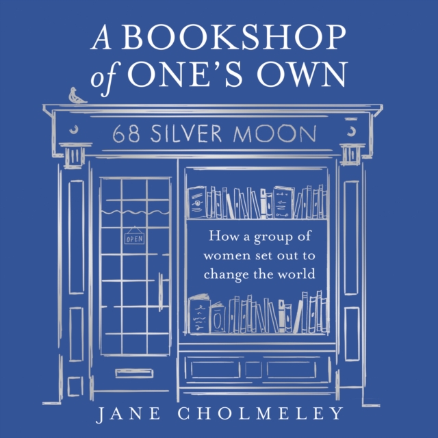 A Bookshop of One's Own : How a group of women set out to change the world, eAudiobook MP3 eaudioBook