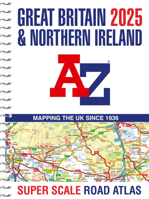 Great Britain A-Z Super Scale Road Atlas 2025 (A3 Spiral), Spiral bound Book