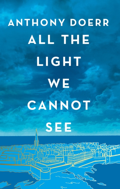 All the Light We Cannot See, Hardback Book