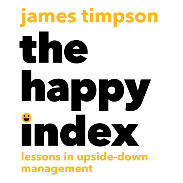 The Happy Index : Lessons in Upside-Down Management, eAudiobook MP3 eaudioBook