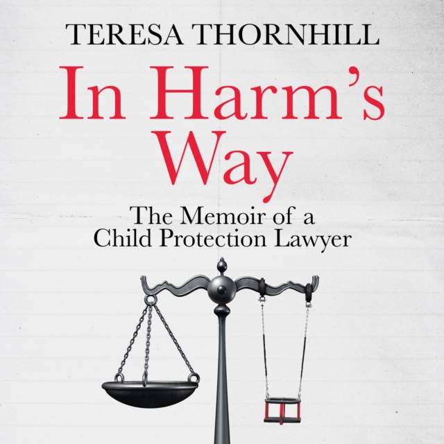 In Harm's Way : The memoir of a child protection lawyer from the most secretive court in England and Wales - the Family Court, eAudiobook MP3 eaudioBook