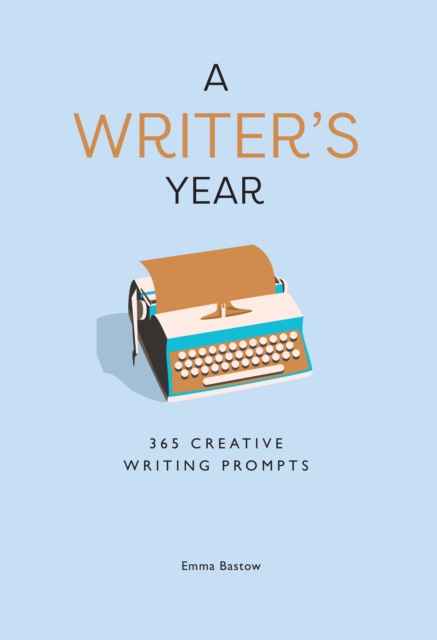 A Writer’s Year : 365 Creative Writing Prompts, Paperback / softback Book