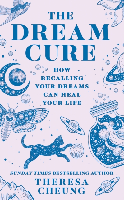 The Dream Cure : How Recalling Your Dreams Can Heal Your Life, Paperback / softback Book