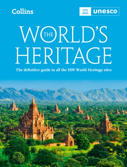 The World’s Heritage : The Definitive Guide to All World Heritage Sites, Paperback / softback Book