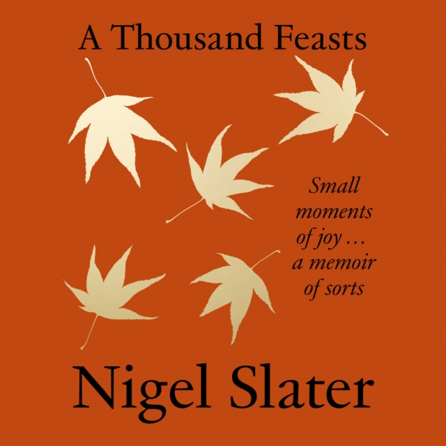 A Thousand Feasts : Small Moments of Joy ... A Memoir of Sorts, eAudiobook MP3 eaudioBook